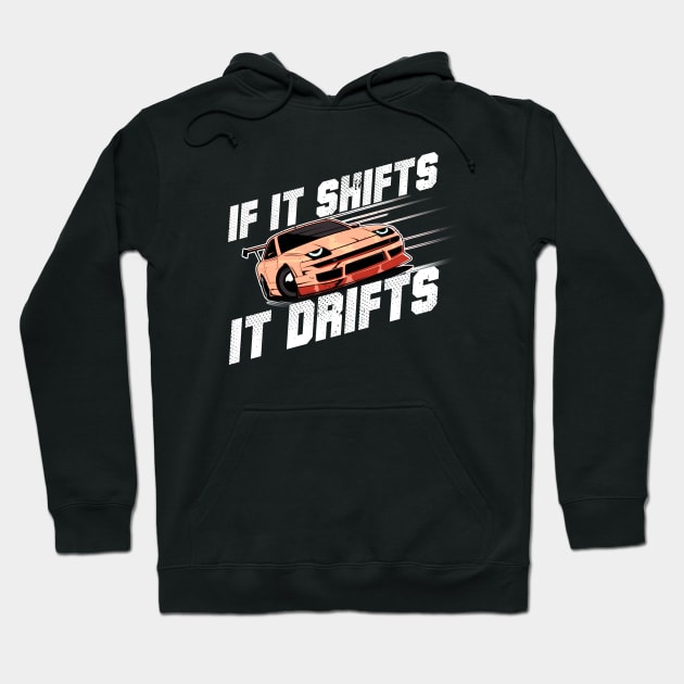 Aesthetic Japanese Drift Racer - If It Shifts It Drifts Hoodie by Issho Ni